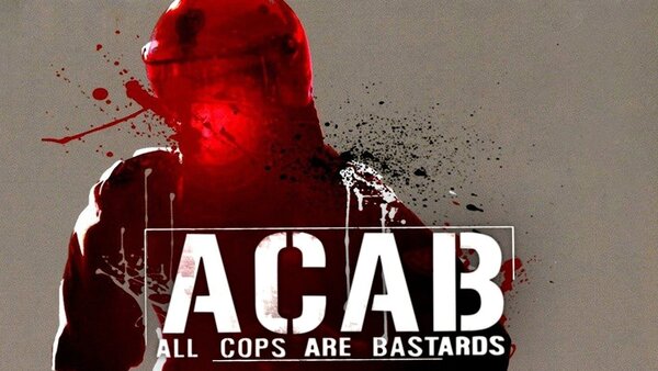 A.C.A.B.: All Cops Are Bastards