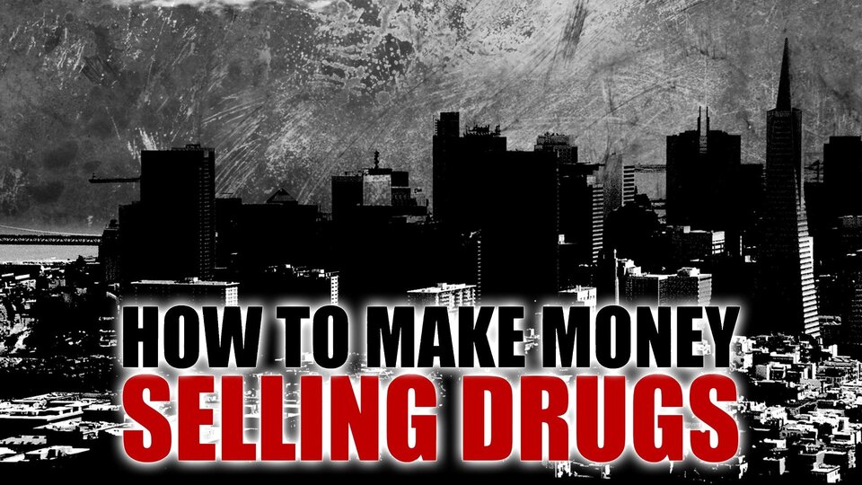 How to Make Money Selling Drugs