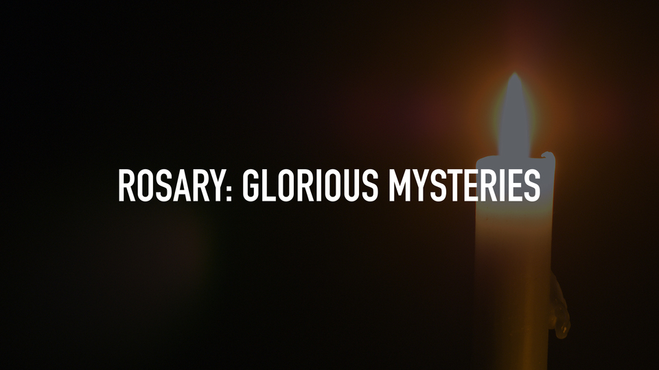 Rosary: Glorious Mysteries