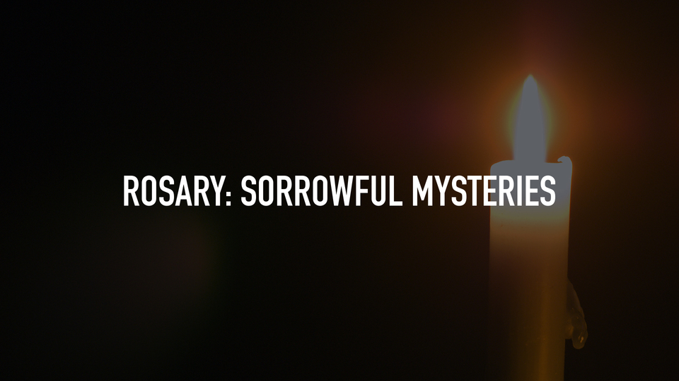 Rosary: Sorrowful Mysteries