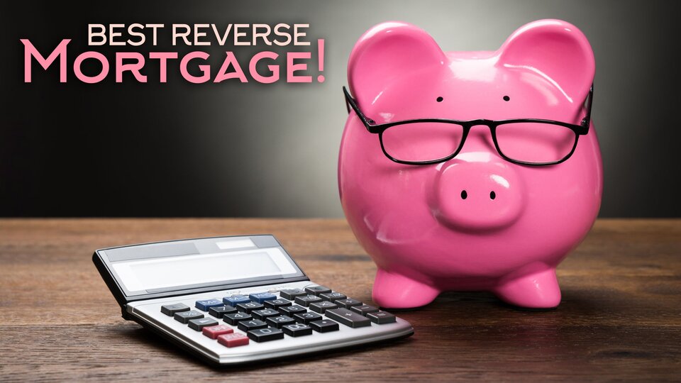 Best Reverse Mortgage!