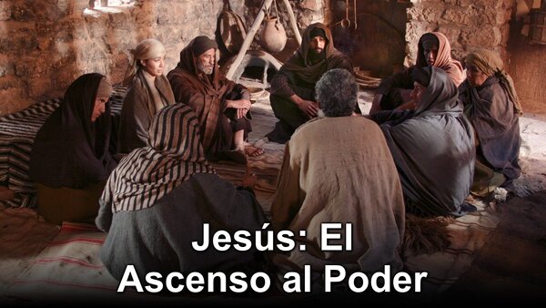 Jesús: El Ascenso al Poder