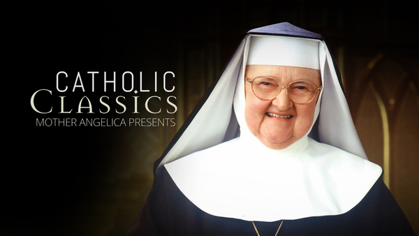 Catholic Classics: Mother Angelica Presents