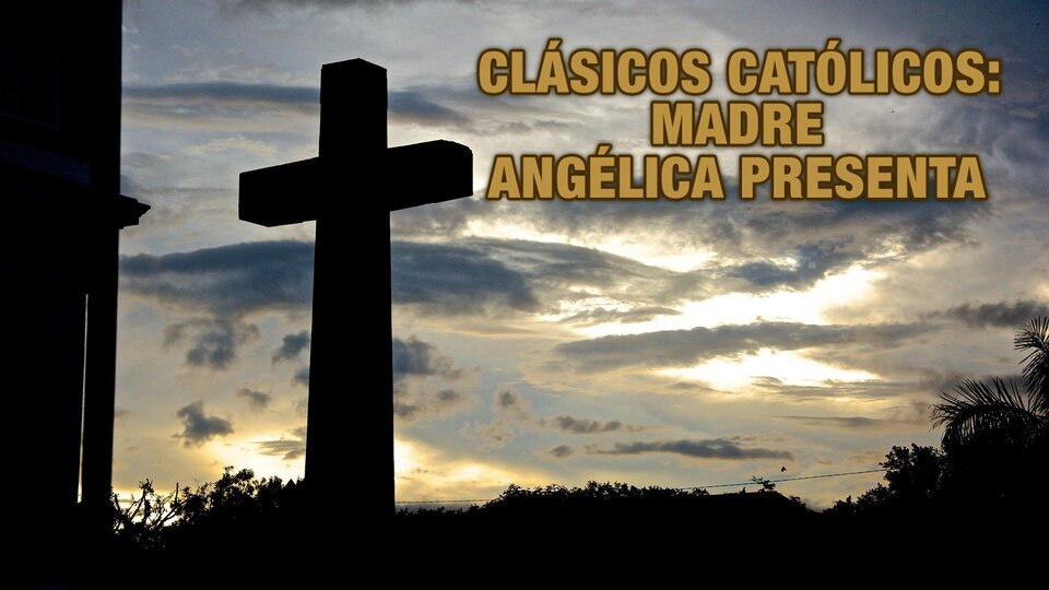 Clásicos católicos: Madre Angélica presenta