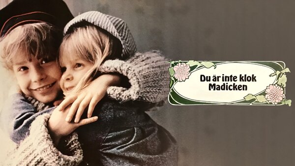 Du är inte klok, Madicken