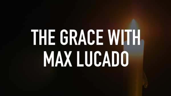 The Grace With Max Lucado