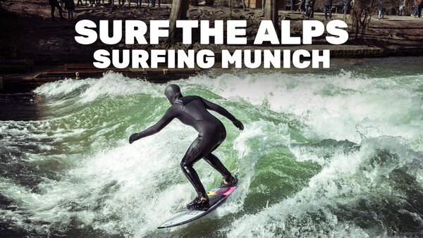 Surf the Alps: Surfing Munich