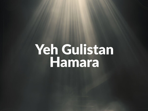 Yeh Gulistan Hamara