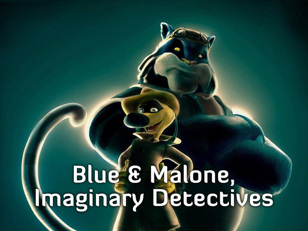 Blue & Malone, Imaginary Detectives