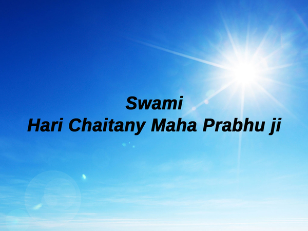 Swami Hari Chaitany Maha Prabhu ji
