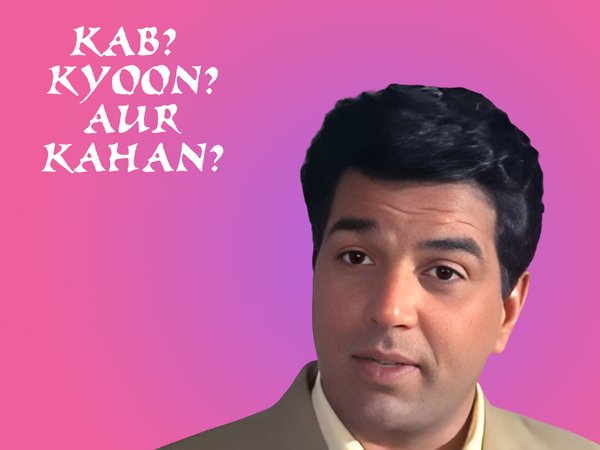 Kab? Kyoon? Aur Kahan?