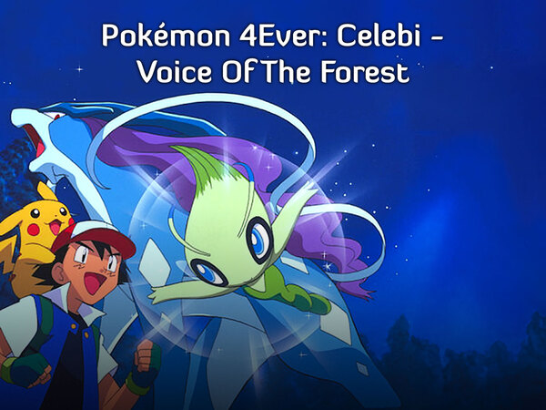 Pokémon 4Ever: Celebi - Voice Of The Forest