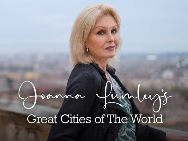 Joanna Lumley's Great Cities of the World