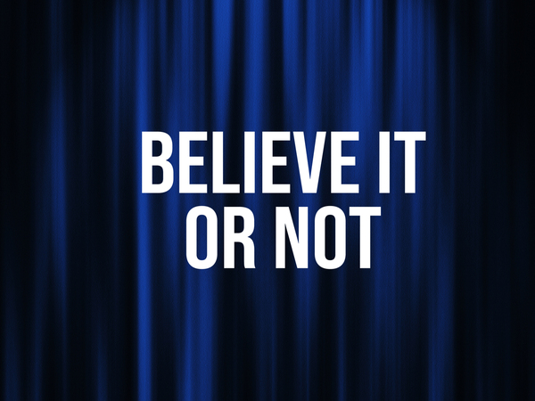 Believe It Or Not