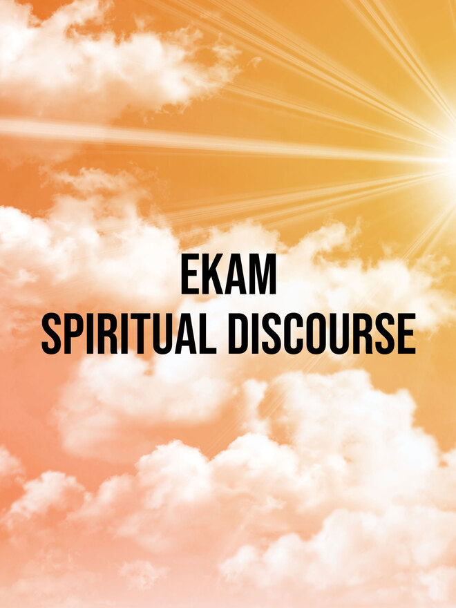 EKAM Spiritual Discourse