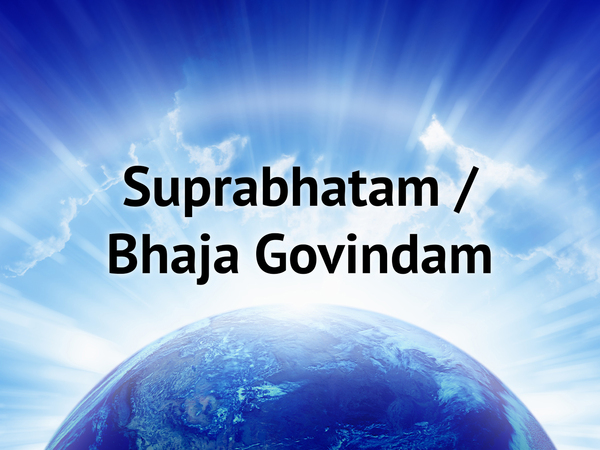 Suprabhatam / Bhaja Govindam