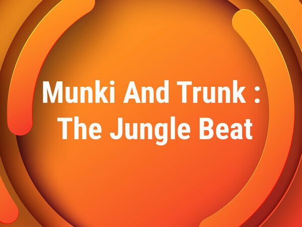 Munki And Trunk : The Jungle Beat