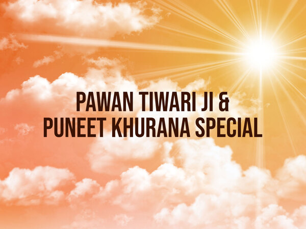 Pawan Tiwari Ji & Puneet Khurana Special