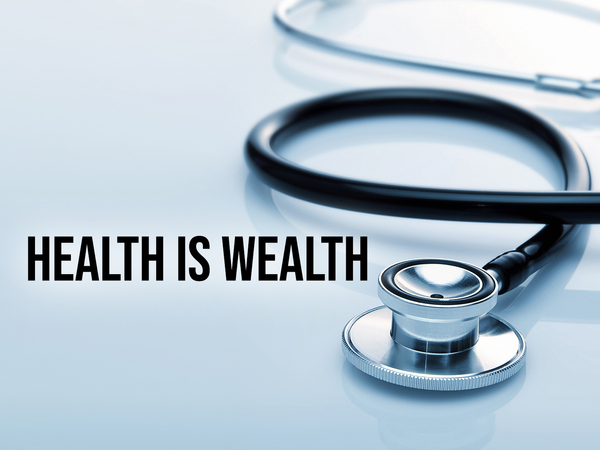Health Is Wealth