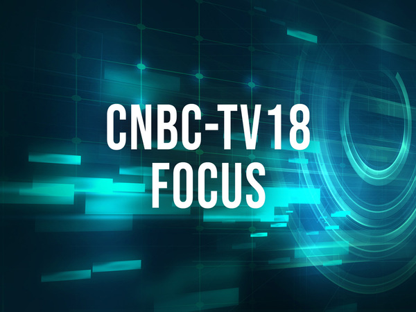 CNBC-TV18 Focus