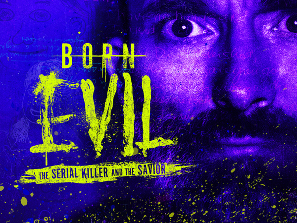 Born Evil: The Serial Killer and the Savior