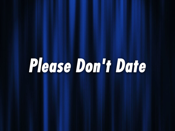 Please Don't Date