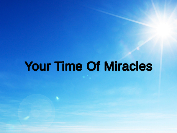 Your Time Of Miracles