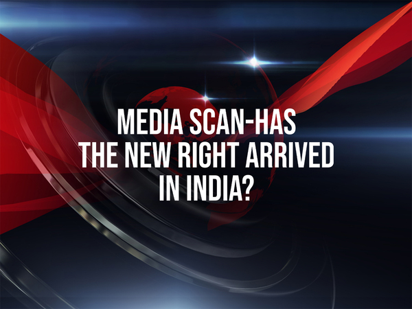 Media Scan-Has the New Right Arrived in India?