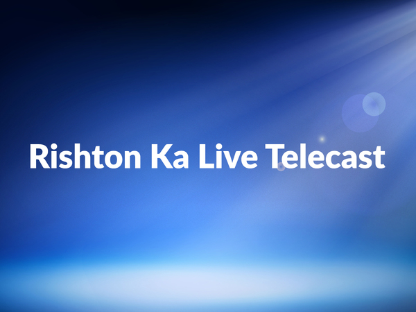 Rishton Ka Live Telecast