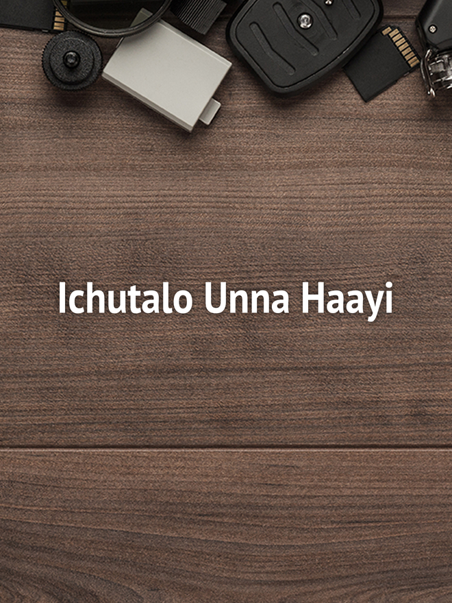 Ichutalo Unna Haayi