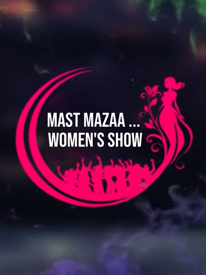 Mast Mazaa … Women’s Show
