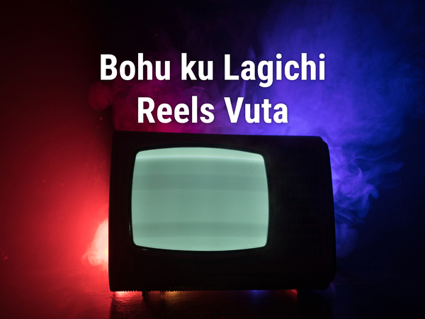 Bohu ku Lagichi Reels Vuta
