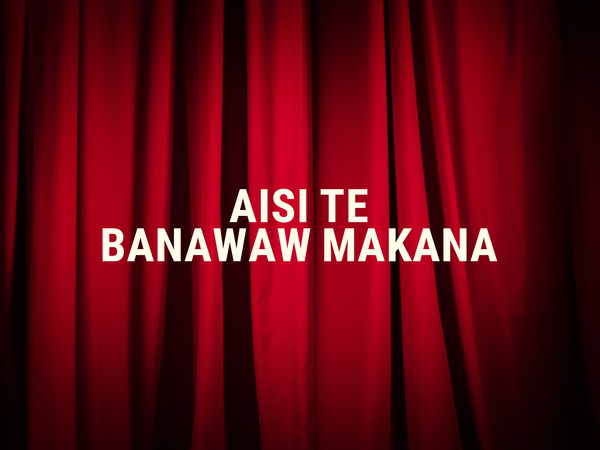 Aisi Te Banawaw Makana
