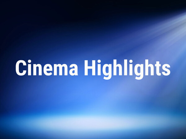 Cinema Highlights
