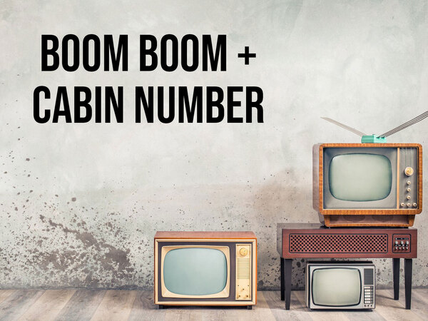 Boom Boom + Cabin Number