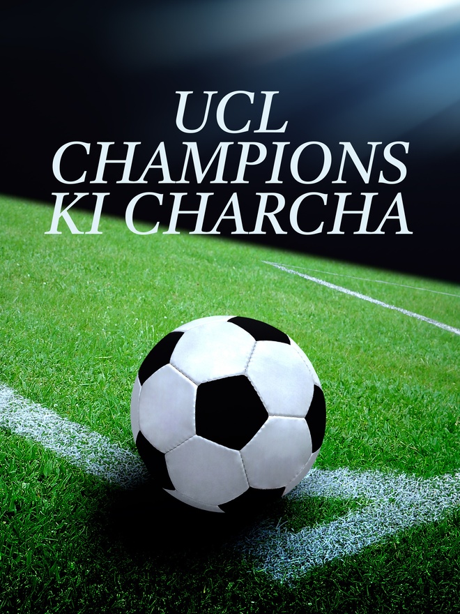 UCL Champions ki charcha