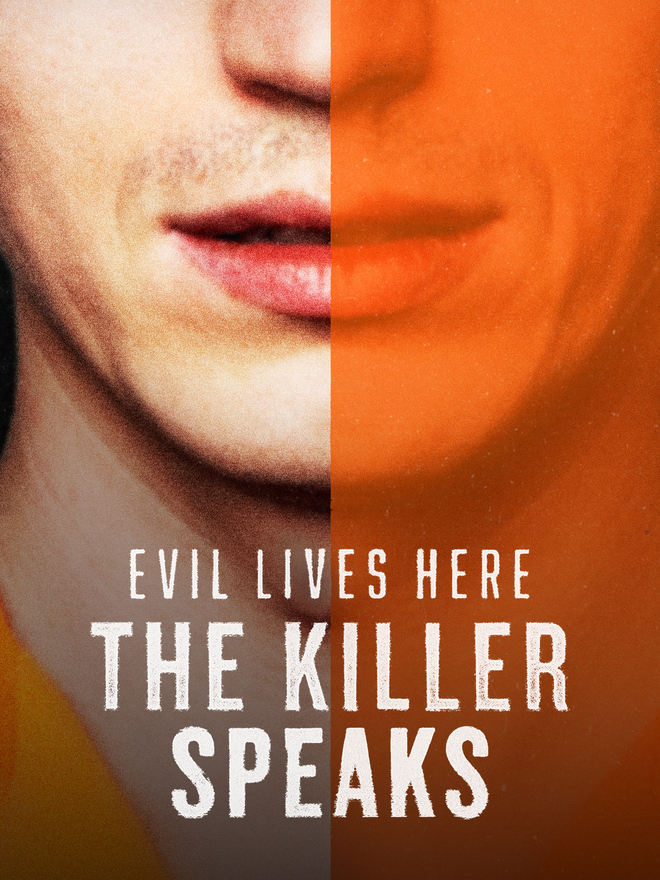 Evil Lives Here: The Killer Speaks