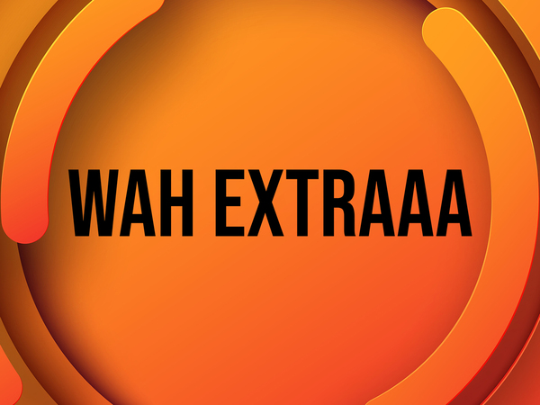 WAH Extraaa