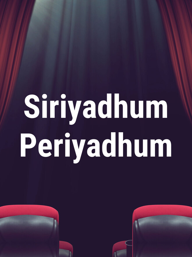 Siriyadhum Periyadhum