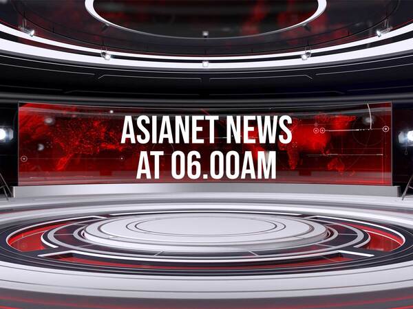Asianet News At 06:00AM