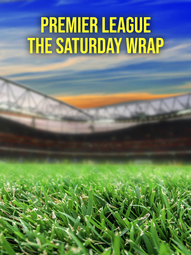 Premier League: The Saturday Wrap