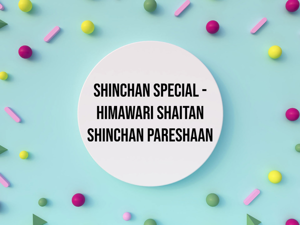 Shinchan Special - Himawari Shaitan Shinchan Pareshaan