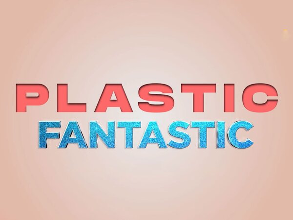 Plastic Fantastic