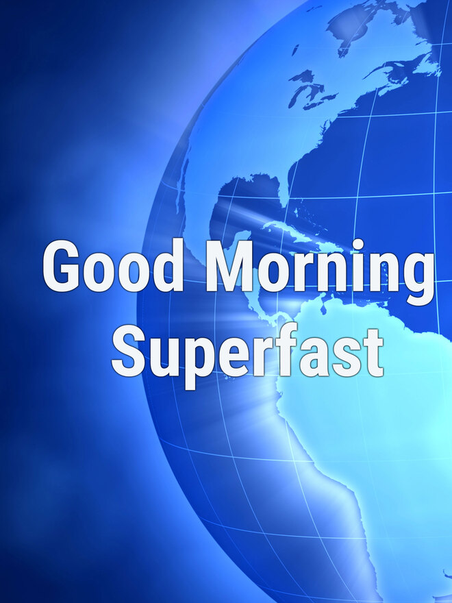 Good Morning Superfast