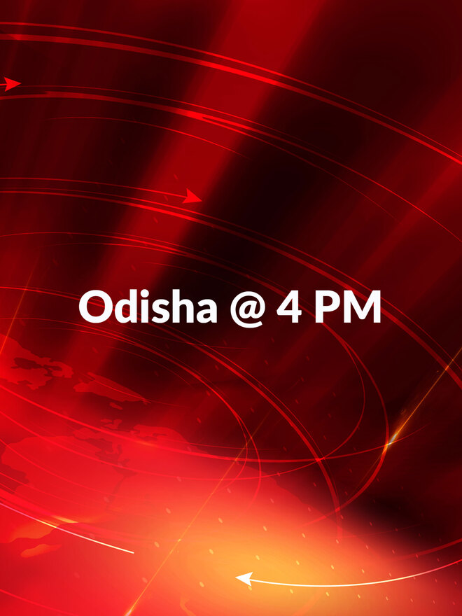 Odisha @ 4 PM
