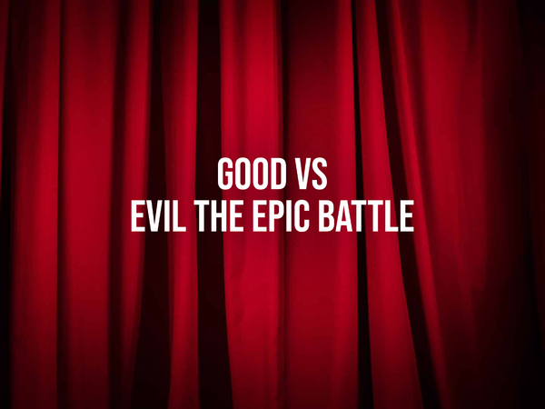 Good Vs Evil The Epic Battle