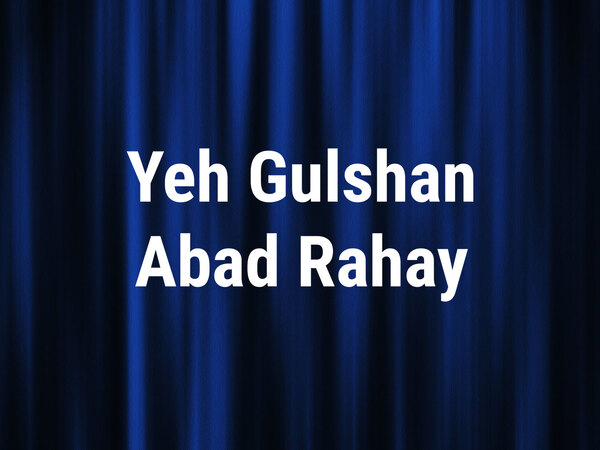 Yeh Gulshan Abad Rahay