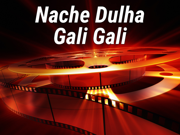 Nache Dulha Gali Gali