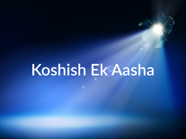 Koshish Ek Aashaa
