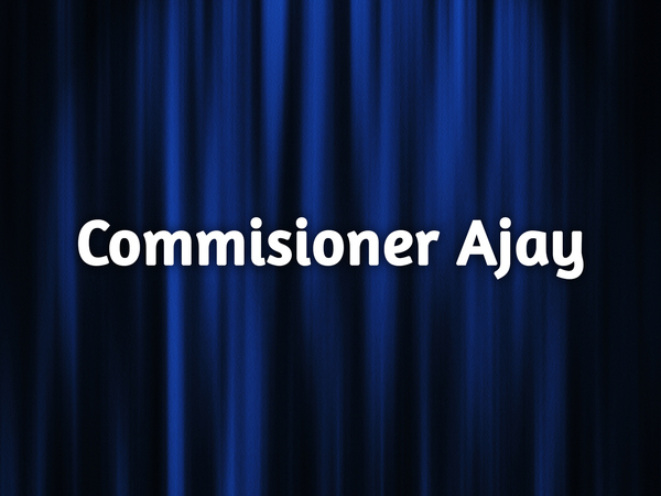 Commisioner Ajay